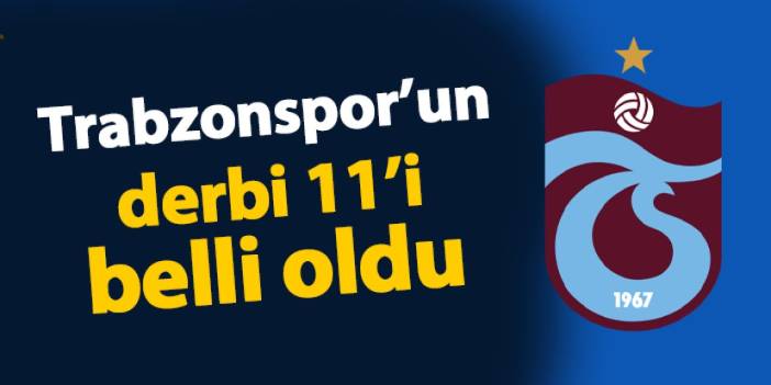 Trabzonspor'un Galatasaray derbisi 11'i belli oldu