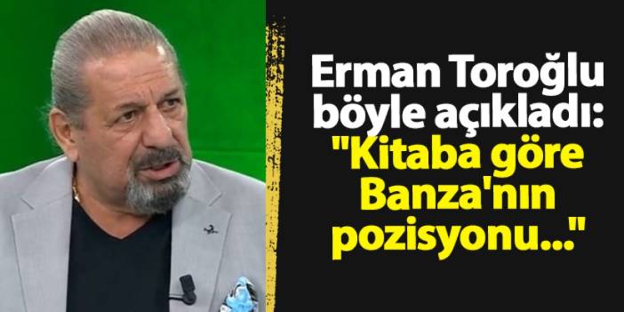 Galatasaray - Trabzonspor maçı sonrası Erman Toroğlu böyle açıkladı: "Kitaba göre Banza'nın pozisyonu..."