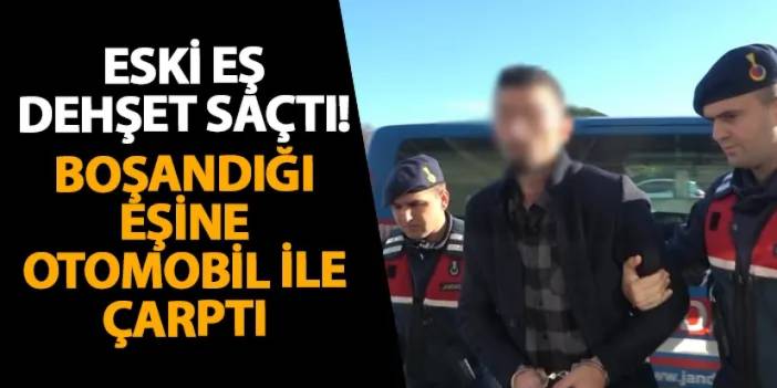 Samsun’da eski eş dehşet saçtı! Boşandığı eşine otomobil ile çarptı