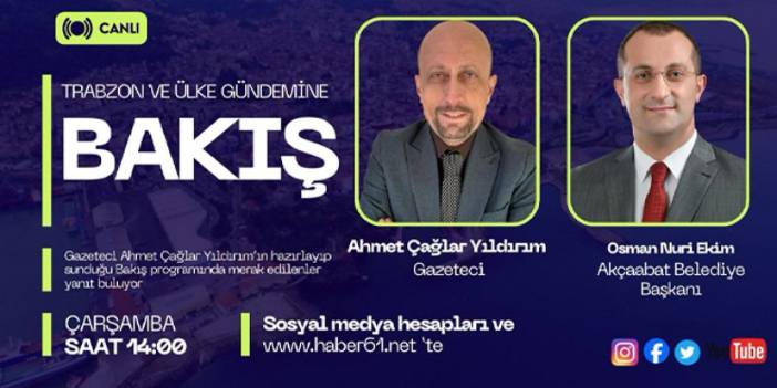 Trabzon ve ülke gündemi Bakış programı ile Haber61TV ekranların'da!