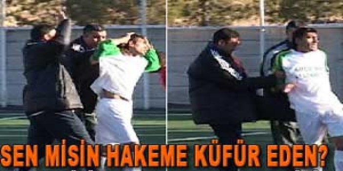 Sen misin hakeme küfür eden