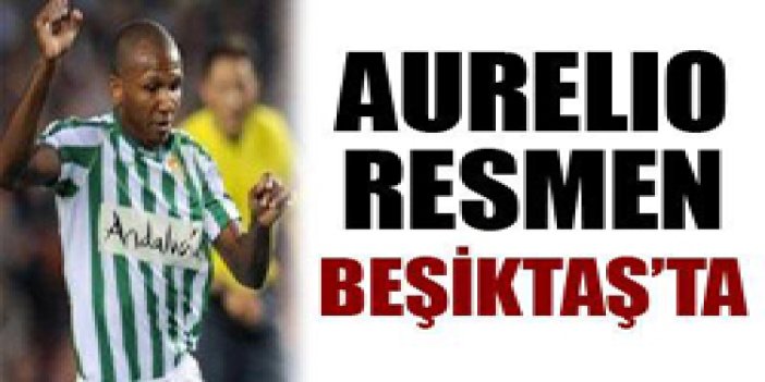 Aurelio resmen Beşiktaş'ta