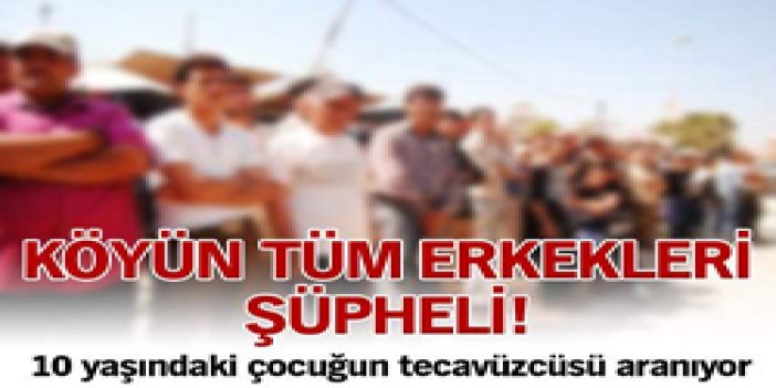 Köyün tüm erkekleri şüpheli