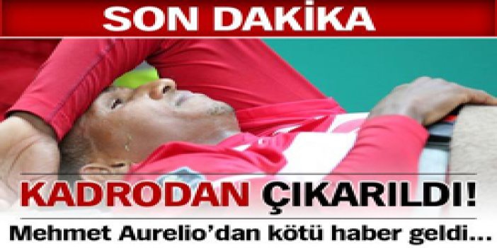 Aurelio kadrodan çıkarıldı!