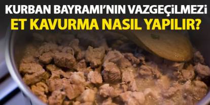 Et kavurma nasıl yapılır? Et kavurma tarifi! Kurban Bayramı'nın vazgeçilmezi!