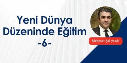 Yeni Dünya Düzeninde Eğitim -6-