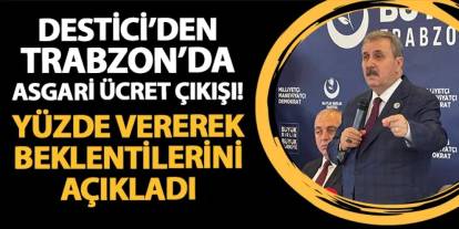 BBP lideri Destici'den Trabzon'da asgari ücret çıkışı! Yüzde vererek beklentilerini açıkladı