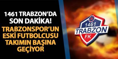 1461 Trabzon'da son dakika! Trabzonspor'un eski futbolcusu takımın başına geçiyor