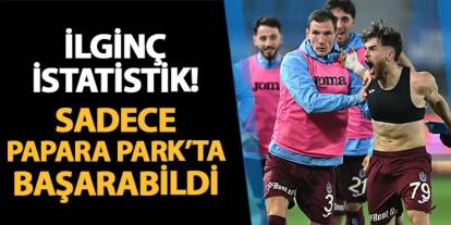 Trabzonspor'dan ilginç istatistik! Sadece Papara Park'ta başarabildi