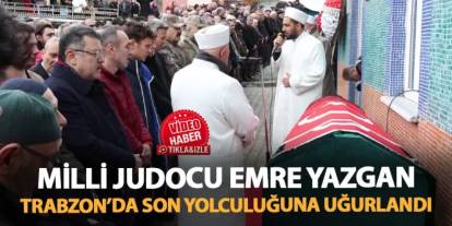 Milli judocu Emre Yazgan Trabzon'da son yolculuğuna uğurlandı