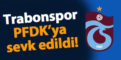 Trabzonspor Bodrum FK maçı sonrası PFDK’ya sevk edildi!