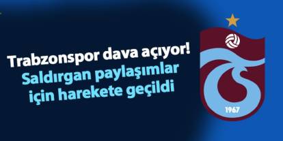 Trabzonspor dava açıyor! Saldırgan paylaşımlar için harekete geçildi