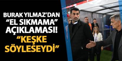 Burak Yılmaz'dan Şenol Güneş ve Volkan Demirel olayı için açıklama! "Keşke söyleseydi..."