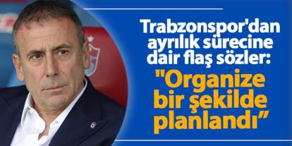 Abdullah Avcı, Trabzonspor'dan ayrılık sürecine dair flaş sözler: "Organize bir şekilde planlandı”