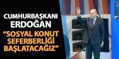 Cumhurbaşkanı Erdoğan'dan sosyal konut seferberliği açıklaması!