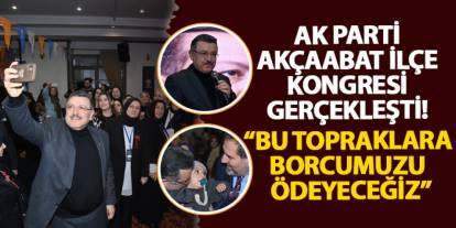 AK Parti Akçaabat İlçe Kongresi gerçekleşti! “Bu topraklara borcumuzu ödeyeceğiz”