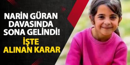 Narin Güran davasında karar açıklandı! İşte verilen cezalar