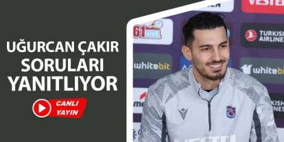 CANLI: Trabzonspor'da Uğurcan Çakır açıklamalarda bulunuyor