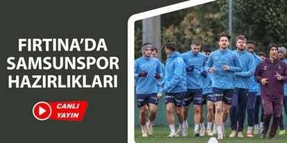 CANLI: Trabzonspor'da Samsunspor hazırlıkları