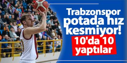 Fırtına potada hız kesmiyor! 10'da 10: Trabzonspor 88-62 Kapaklıspor