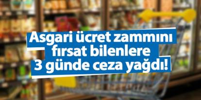 Ticaret Bakanlığı’ndan asgari ücret zammı sonrası fahiş fiyata ceza yağdı!