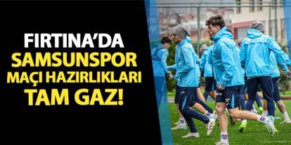 Trabzonspor'da Samsunspor hazırlıkları tam gaz!