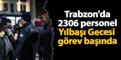 Trabzon'da 2306 güvenlik personeli Yılbaşı Gecesi görev başında