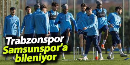 Trabzonspor’da Samsunspor hazırlıkları tam gaz devam ediyor