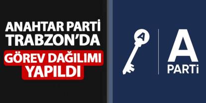 Anahtar Parti Trabzon'da görev dağılımı yapıldı!