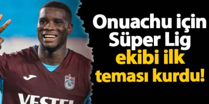 Onuachu için Süper Lig ekibinden ilk temas geldi!