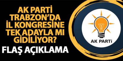 AK Parti Trabzon'da İl Kongresi'ne tek adayla mı gidiliyor? Açıklama geldi: "Ümit ediyorum ki..."