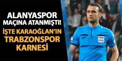 Alanyaspor maçına atanmıştı! İşte Atilla Karaoğlan'ın Trabzonspor karnesi