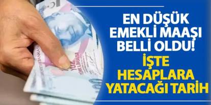 En düşük emekli maaşı belli oldu! İşte hesaplara yatacağı tarih