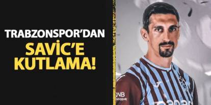 Trabzonspor'dan Savic'e kutlama