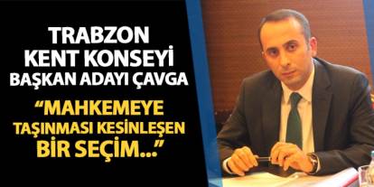 Trabzon Kent Konseyi Başkan Adayı Murat Çavga: "Mahkemeye taşınması kesinleşen seçim..."