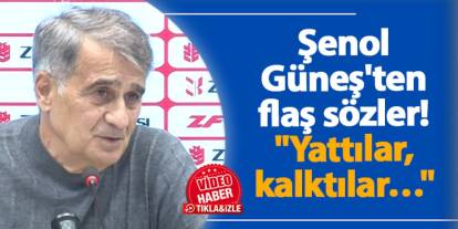 Şenol Güneş'ten flaş sözler! "Yattılar, kalktılar… Hakemde izin verdi"