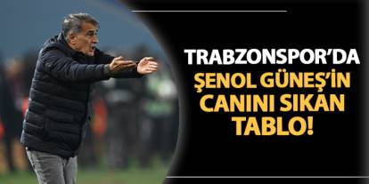 Trabzonspor'da Güneş'in canını sıkan tablo!