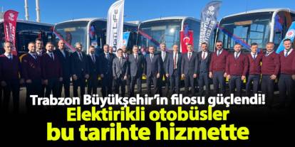 Trabzon Büyükşehir’in filosu güçlendi! Başkan Genç elektrikli otobüsler içinde tarih verdi