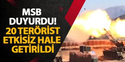 MSB duyurdu! 20 terörist etkisiz hale getirildi