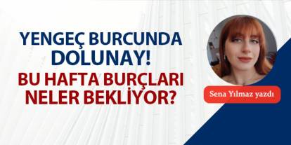 Yengeç burcunda dolunay! Bu hafta burçları neler bekliyor?