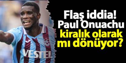 Flaş iddia! Paul Onuachu kiralık olarak mı dönüyor?