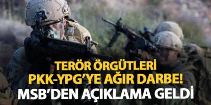 MSB duyurdu: Terör örgütü Pkk-Ypg'ye ağır darbe vuruldu