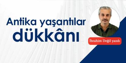 Antika yaşantılar dükkânı