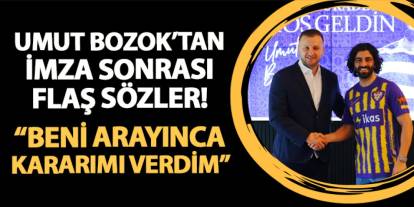 Umut Bozok'tan imza sonrası flaş sözler! "Beni arayınca kararımı verdim..."