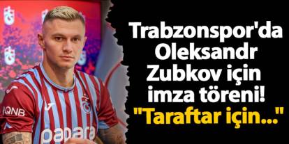 Trabzonspor'da Oleksandr Zubkov için imza töreni! "Taraftar için..."