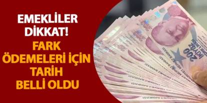 Emekliler dikkat! Fark ödemeleri için tarih belli oldu