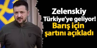 Zelenskiy’den kritik ziyaret! Türkiye’ye geliyor ve barış için şartını açıkladı