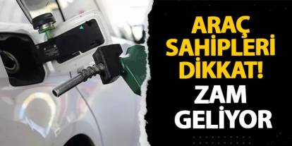 Araç sahipleri dikkat! Zam geliyor