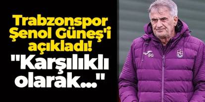 Trabzonspor Şenol Güneş'i açıkladı! "Karşılıklı olarak..."