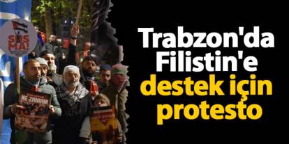 Trabzon'da Filistin'e destek için protesto